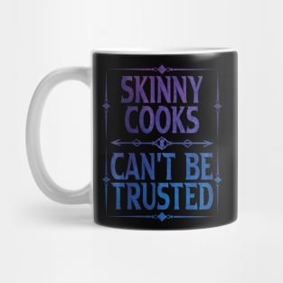 Skinny Cooks Can't Be Trusted Mug